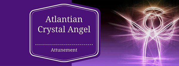 Atlantian Crystal Angels Healing Attunement Course